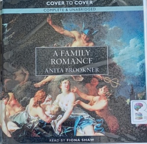 A Family Romance written by Anita Brookner performed by Fiona Shaw on Audio CD (Unabridged)